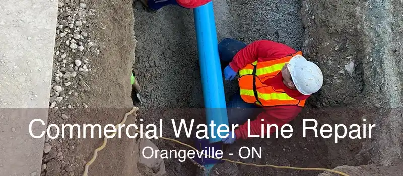 Commercial Water Line Repair Orangeville - ON