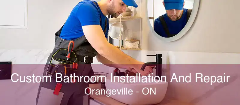 Custom Bathroom Installation And Repair Orangeville - ON