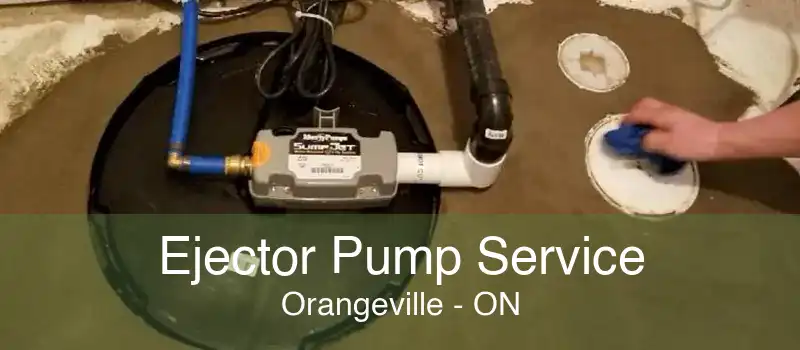 Ejector Pump Service Orangeville - ON