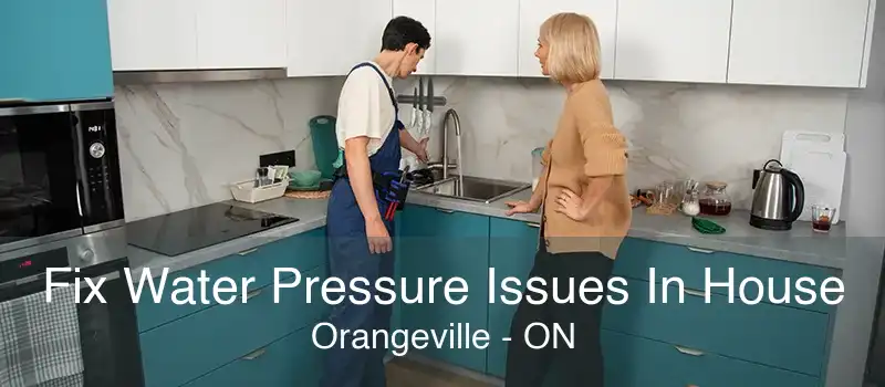 Fix Water Pressure Issues In House Orangeville - ON