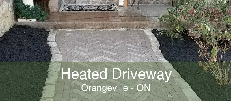 Heated Driveway Orangeville - ON