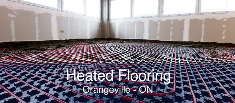 Heated Flooring Orangeville - ON