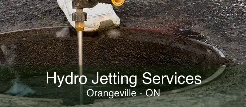 Hydro Jetting Services Orangeville - ON