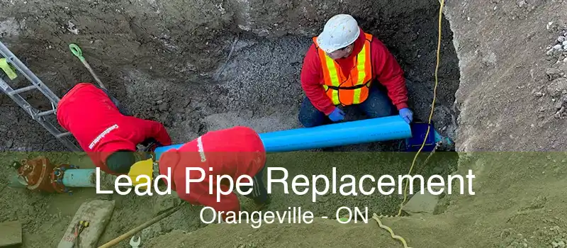 Lead Pipe Replacement Orangeville - ON