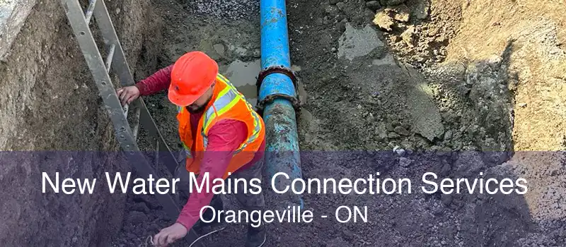 New Water Mains Connection Services Orangeville - ON