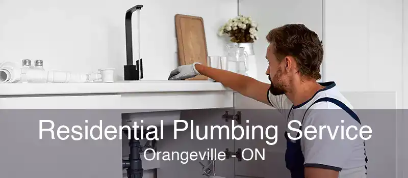 Residential Plumbing Service Orangeville - ON