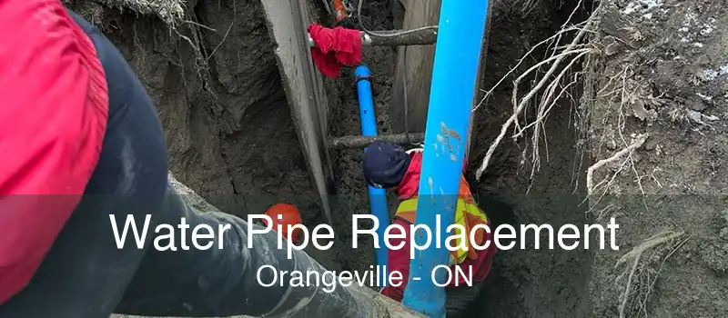 Water Pipe Replacement Orangeville - ON